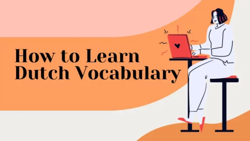 How to Learn Dutch Vocabulary